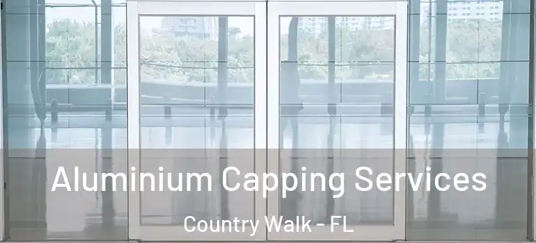  Aluminium Capping Services Country Walk - FL