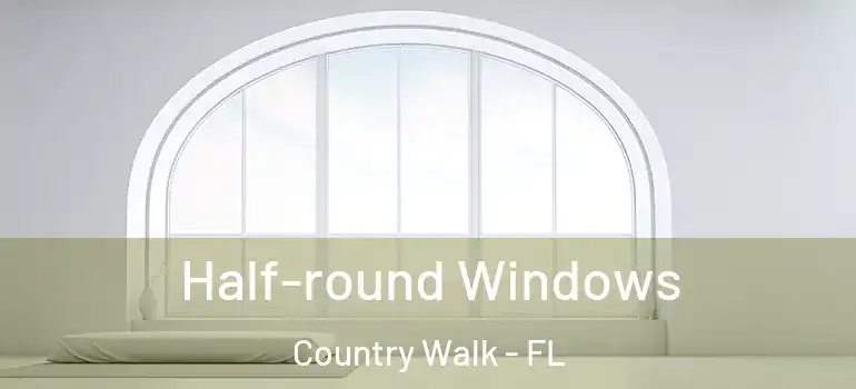  Half-round Windows Country Walk - FL